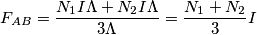 F_{AB}=\frac{N_{1}I\Lambda +N_{2}I\Lambda }{3\Lambda }=\frac{N_{1}+N_{2}}{3}I F_{AB}=\frac{N_{1}I\Lambda +N_{2}I\Lambda }{3\Lambda }=\frac{N_{1}+N_{2}}{3}I
