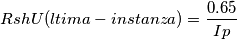 RshU(ltima-instanza) = \frac {0.65}{Ip} RshU(ltima-instanza) = \frac {0.65}{Ip}