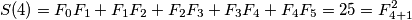 S(4) = F_0F_1+F_1F_2+F_2F_3+F_3F_4+F_4F_5 = 25 = F_{4+1}^2