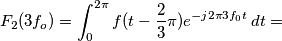 F_2(3f_o)=\int_{0}^{2\pi} f(t-\frac{2}{3}\pi) e^{-j2\pi 3f_0t}\, dt =