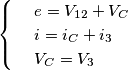 \[\begin{cases} & \ e=V_{12}+V_{C} \\ & \ i= i_{C}+i_{3} \\ & \ V_{C}=V_{3} \end{cases}\]