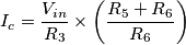 I_c=\frac{V_{in}}{R_3}\times \left(\frac{R_5+R_6}{R_6}\right)