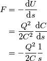 \begin{align}
F &= -\frac{\text{d} U}{\text{d} s} \\
&= \frac{Q^2}{2C^2}\frac{\text{d} C}{\text{d} s} \\
& = - \frac{Q^2}{2C}\frac{1}{s}
\end{align}