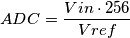 ADC=\frac{Vin\cdot 256}{Vref}