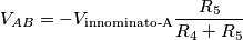 V_{AB}=-V_{\text{innominato-A}}\frac{R_5}{R_4+R_5}
