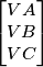 \begin{bmatrix} VA\\ VB\\ VC \end{bmatrix} \begin{bmatrix} VA\\ VB\\ VC \end{bmatrix}