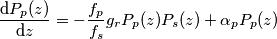 \frac{\mathrm{d}P_p(z) }{\mathrm{d} z}=-\frac{f_p}{f_s} g_r P_p(z) P_s(z)+\alpha_p P_p(z)