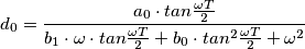 d_{0}=\frac{a_{0}\cdot tan\frac{\omega T}{2}}{b_{1}\cdot \omega \cdot tan\frac{\omega T}{2}+b_{0}\cdot tan^{2}\frac{\omega T}{2}+\omega ^{2}}