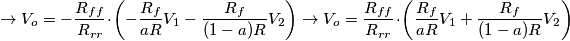 \rightarrow V_o= -\frac{R_{ff}}{R_{rr}} \cdot  \left ( -\frac{R_f}{aR}V_1-\frac{R_f}{(1-a)R}V_2 \right ) \rightarrow V_o= \frac{R_{ff}}{R_{rr}} \cdot  \left ( \frac{R_f}{aR}V_1+\frac{R_f}{(1-a)R}V_2 \right )