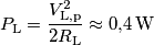 P_\text{L} = \frac{V_\textup{L,p}^2}{2R_\text{L}} \approx 0{,}4\,\text{W}