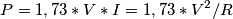 P=1,73*V*I=1,73*V^2/R