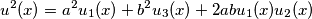 u^2(x) = a^2u_1(x)+b^2u_3(x)+2abu_1(x)u_2(x)