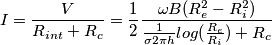 I=\frac{V}{R_{int}+R_{c}}=\frac{1}{2}\frac{\omega B(R_{e}^{2}-R_{i}^{2})}{\frac{1}{\sigma 2\pi h}log(\frac{R_{e}}{R_{i}})+R_{c}} I=\frac{V}{R_{int}+R_{c}}=\frac{1}{2}\frac{\omega B(R_{e}^{2}-R_{i}^{2})}{\frac{1}{\sigma 2\pi h}log(\frac{R_{e}}{R_{i}})+R_{c}}