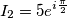 I_2=5e^{i\frac{\pi }{2}} I_2=5e^{i\frac{\pi }{2}}