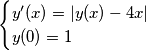 \begin{cases}
y'(x)=|y(x)-4x| &\\ 
y(0)=1 & 
\end{cases}