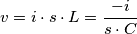 v=i\cdot s \cdot L=\frac{-i}{s\cdot C} v=i\cdot s \cdot L=\frac{-i}{s\cdot C}