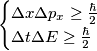 \begin{cases}
\Delta x\Delta p_x\geq \frac{\hbar}{2} & \\ 
\Delta t\Delta E\geq \frac{\hbar}{2} &  
\end{cases}