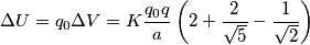 \Delta U=q_0 \Delta V=K\frac{q_0 q}{a}\left(2+\frac{2}{\sqrt{5}}-\frac{1}{\sqrt{2}}\right)