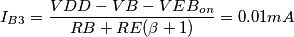 I_{B3} = \frac{VDD-VB-VEB_{on}}{RB+RE(\beta+1)} = 0.01 mA