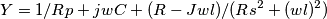 \[Y = 1/Rp + jwC + (R-Jwl)/(Rs^{2}+ (wl)^2)\]