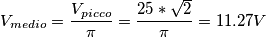 V_{medio}=\frac{V_{picco}}{\pi }=\frac{25*\sqrt{2}}{\pi }=11.27 V