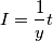 I=\frac{1}{y}t