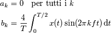 \begin{align}
a_k &= 0\quad \text{per tutti i $k$} \\
b_k &= \frac{4}{T}\int_0^{T/2}x(t)\sin(2\pi k ft)\,\text{d} t
\end{align}