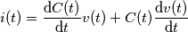 i(t)=\frac{\mathrm{d} C(t)}{\mathrm{d} t} v(t)+C(t) \frac{\mathrm{d} v(t)}{\mathrm{d} t}