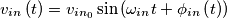v_{in}\left( t \right)=v_{in_{0}}\sin \left( \omega _{in}t+\phi _{in}\left( t \right) \right) v_{in}\left( t \right)=v_{in_{0}}\sin \left( \omega _{in}t+\phi _{in}\left( t \right) \right)