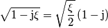 \sqrt{1-\mathrm{j}\xi}=\sqrt{\frac{\xi}{2}}
\left(1-\mathrm{j}\right) \sqrt{1-\mathrm{j}\xi}=\sqrt{\frac{\xi}{2}}
\left(1-\mathrm{j}\right)