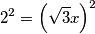 2^2=\left(\sqrt{3} x\right)^2