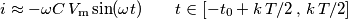 i\approx -\omega C\,V_\text{m}\sin(\omega t)\qquad t\in[-t_0+k\,T/2\, , \,k\,T/2]
