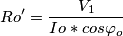 Ro'=\frac{V_1}{Io*cos\varphi_o}
