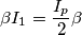 \beta I_1=\frac{I_p}{2}\beta