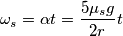 \omega_s=\alpha t=\frac{5\mu_sg}{2r}t