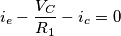 i_e-\frac{V_C}{R_1}-i_c=0 i_e-\frac{V_C}{R_1}-i_c=0