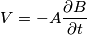 V=-A\frac{\partial B}{\partial t}