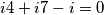 i4 + i7 - i = 0 i4 + i7 - i = 0