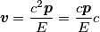 \boldsymbol{v}=\frac{c^{2}\boldsymbol{p}}{E}=\frac{c\boldsymbol{p}}{E}c
