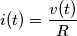 i(t) = \frac{v(t)}{R}