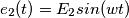 e_2(t) = E_2 sin (wt) e_2(t) = E_2 sin (wt)
