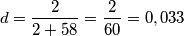 d = \frac 2 {2+58} = \frac 2 {60} = 0,033