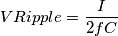 VRipple = \frac{I}{2 f C}