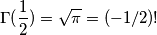 \Gamma(\frac{1}{2})=\sqrt{\pi}=(-1/2)! \Gamma(\frac{1}{2})=\sqrt{\pi}=(-1/2)!