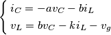 \left\{ \begin{align}
  & i_{C}=-av_{C}-bi_{L} \\ 
 & v_{L}=bv_{C}-ki_{L}-v_{g} \\ 
\end{align} \right.