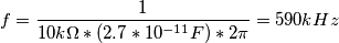 f = \frac{1}{10k\Omega*(2.7*10^{-11}F)*2\pi} = 590kHz f = \frac{1}{10k\Omega*(2.7*10^{-11}F)*2\pi} = 590kHz