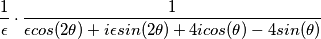 \frac{1}{\epsilon} \cdot \frac{1}{ \epsilon cos(2\theta)+i\epsilon sin(2\theta)+4icos(\theta)-4sin(\theta)} \frac{1}{\epsilon} \cdot \frac{1}{ \epsilon cos(2\theta)+i\epsilon sin(2\theta)+4icos(\theta)-4sin(\theta)}