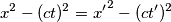 x^2-(ct)^2 = {x^\prime}^2-(ct^\prime)^2