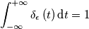 \int_{-\infty }^{+\infty }\delta_{\epsilon } \left ( t \right )\textup{d}t=1