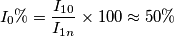 I_0\%=\frac{{{I}_{10}}}{{{I}_{1n}}}\times 100\approx 50\% I_0\%=\frac{{{I}_{10}}}{{{I}_{1n}}}\times 100\approx 50\%